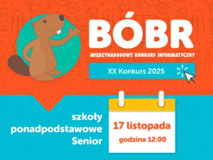 Grafika promująca XX Międzynarodowy Konkurs Informatyczny Bóbr 2025 dla uczniów szkół ponadpodstawowych w kategorii Senior. Widoczna data: 17 listopada godzina 12:00