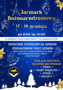 Plakat informacyjny o Jarmarku Bożonarodzeniowym na niebieskim tle z grafikami świątecznymi, takimi jak bombki, gwiazdy i choinki. Tekst zawiera szczegóły wydarzenia: ‘Jarmark Bożonarodzeniowy, 17–18 grudnia, od 11:00 do 18:00, ul. Szpakowa 1, teren Zespołu Szkół Nr 2 (za marketem NETTO)’. Dodatkowo informacja: ‘Serdecznie zapraszamy na jarmark zorganizowany przez uczniów Zespołu Szkół Nr 2 im. Jana Wyżykowskiego w Lubinie oraz Stowarzyszenie Rozwoju Edukacji „Lepsza Przyszłość”’. Na dole napis: ‘Czekają na wszystkich własnoręcznie wykonane stroiki, ozdoby świąteczne, wypieki, prezenty’.