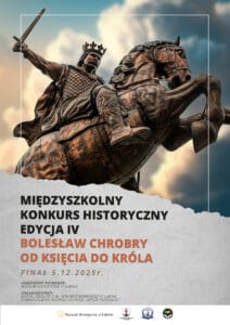 Plakat Międzyszkolnego Konkursu Historycznego, edycja IV, z motywem pomnika Bolesława Chrobrego na koniu, trzymającego miecz. Tytuł: Bolesław Chrobry – od księcia do króla. Finał 5 grudnia 2025 r. Honorowy patronat: Muzeum Historyczne w Lubinie. Organizatorzy: Zespół Szkół im. Jana Wyżykowskiego w Lubinie, Stowarzyszenie Rozwoju Edukacji 'Lepsza Przyszłość'