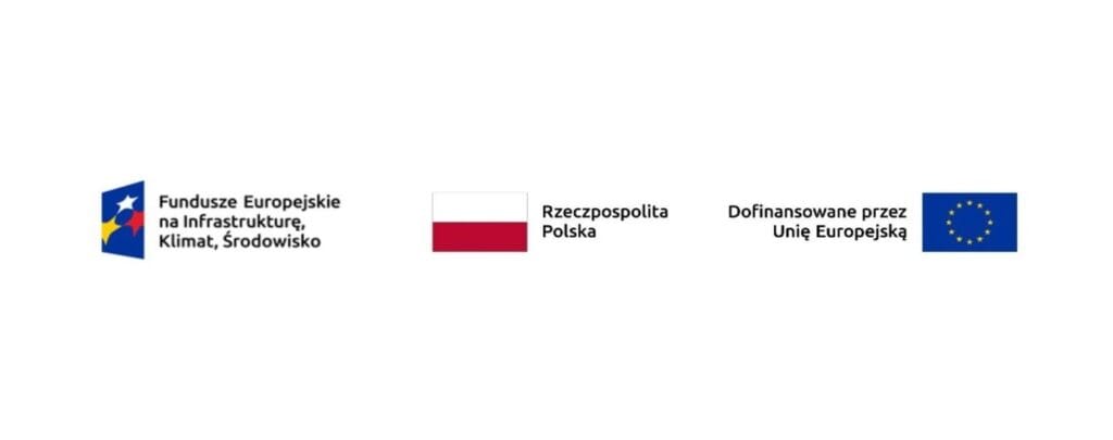 Logotypy programów i instytucji: po lewej logo Fundusze Europejskie na Infrastrukture, Klimat, Środowisko; w środku flaga Polski z napisem Rzeczpospolita Polska; po prawej logo Unii Europejskiej z napisem Dofinansowane przez Unię Europejską