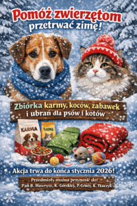 Plakat zimowej akcji pomocy zwierzętom. Na tle śniegu znajdują się ilustracje psa i kota w zimowych czapkach oraz zdjęcia karmy, koców i zabawek. Duży napis zachęca do wsparcia zbiórki karmy, koców, zabawek i ubrań dla psów i kotów. Informacja na dole wskazuje, że akcja trwa do końca stycznia 2026 roku oraz wymienia miejsca, do których można przynosić rzeczy