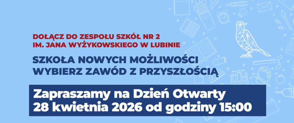 Plakat informacyjny Zespołu Szkół nr 2 im. Jana Wyżykowskiego w Lubinie zapraszający na Dzień Otwarty 28 kwietnia 2026 r. od godziny 15:00. Prezentuje ofertę edukacyjną Technikum nr 2, III Liceum Ogólnokształcącego oraz Branżowej Szkoły I stopnia nr 2. Zawiera dane kontaktowe: tel. 722 200 513 oraz stronę www.zs2lubin.pl.