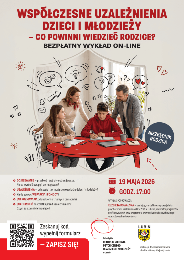 Zrozumiałem – potrzebujesz tego w formie tekstu alternatywnego (atrybut alt), który jest zwięzły, ale przekazuje wszystkie kluczowe informacje dla osób niewidomych korzystających z czytników ekranu. Oto gotowy tekst, który możesz wkleić w kod strony lub system CMS: Tekst alternatywny (Alt Text): Plakat informacyjny o bezpłatnym wykładzie online „Współczesne uzależnienia dzieci i młodzieży – co powinni wiedzieć rodzice?”. Wydarzenie odbędzie się 19 maja 2026 o godzinie 17:00. Prowadząca: Elżbieta Kowalska, specjalista psychoterapii uzależnień. Program obejmuje: sygnały ostrzegawcze dojrzewania, mechanizmy uzależnień, poszukiwanie wsparcia oraz metody ochrony nastolatków. Na plakacie grafika rodziny przy stole pod ochronnym kloszem oraz kod QR prowadzący do zapisów. Organizator: Dolnośląskie Centrum Zdrowia Psychicznego dla Dzieci i Młodzieży w Lubinie, finansowane przez Gminę Miejską Lubin.