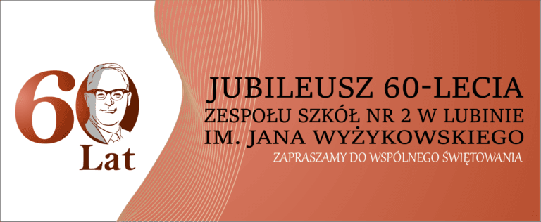 Baner jubileuszu 60-lecia Zespołu Szkół nr 2 w Lubinie imienia Jana Wyżykowskiego z zaproszeniem do wspólnego świętowania