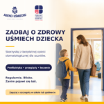 Plakat informacyjny „Agenci Uśmiechu” i „Zdrowy Uśmiech Dziecka”. Napis: Zadbaj o zdrowy uśmiech dziecka. Skorzystaj z bezpłatnej opieki stomatologicznej dla uczniów. Profilaktyka, przeglądy, leczenie. Regularnie. Blisko. Zanim pojawi się ból. Zapytaj o szczegóły w szkole lub gabinecie. Obok tekstu kobieta trzyma za rękę chłopca z plecakiem i wchodzi z nim do jasnego gabinetu stomatologicznego.