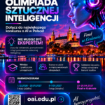 Grafika promocyjna IV Edycji Olimpiady Sztucznej Inteligencji prezentuje harmonogram etapów (I etap zdalny od 1.12.2026 do 25.01.2027, II etap lokalny w dniach 5–7.03.2027 oraz Finał w Krakowie w dniach 23–26.04.2027), zachętę do udziału dla każdego bez względu na poziom zaawansowania, główne korzyści takie jak wstęp na studia i szansę na zawody międzynarodowe, a także kod QR i adres strony oai.edu.pl z materiałami edukacyjnymi.
